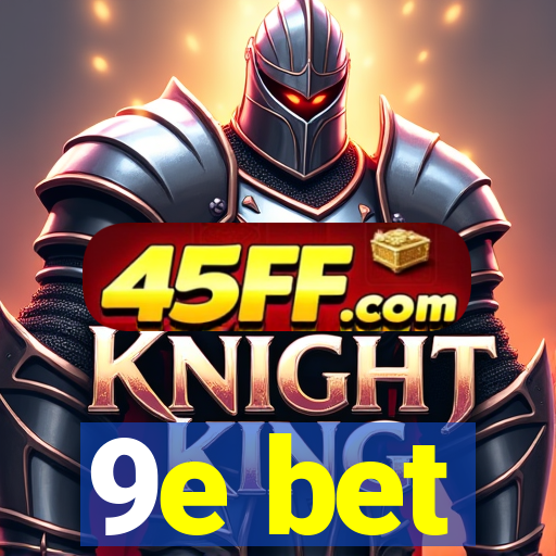 9e bet